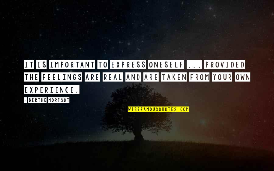 Express Feelings Quotes By Berthe Morisot: It is important to express oneself ... provided