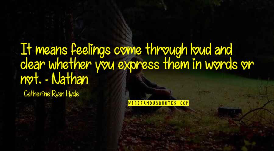 Express Feelings Quotes By Catherine Ryan Hyde: It means feelings come through loud and clear
