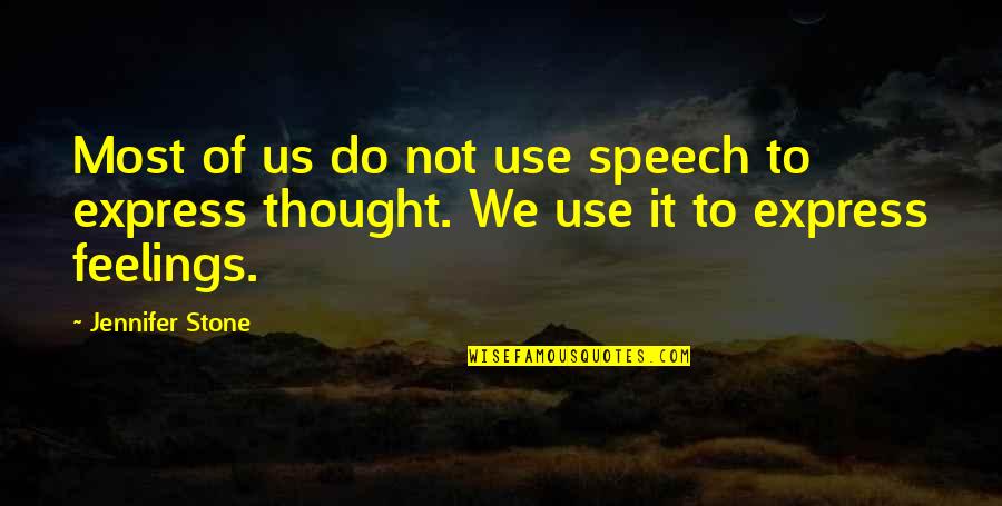 Express Feelings Quotes By Jennifer Stone: Most of us do not use speech to