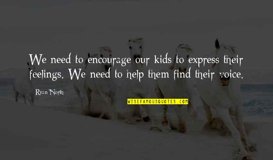Express Feelings Quotes By Ryan North: We need to encourage our kids to express