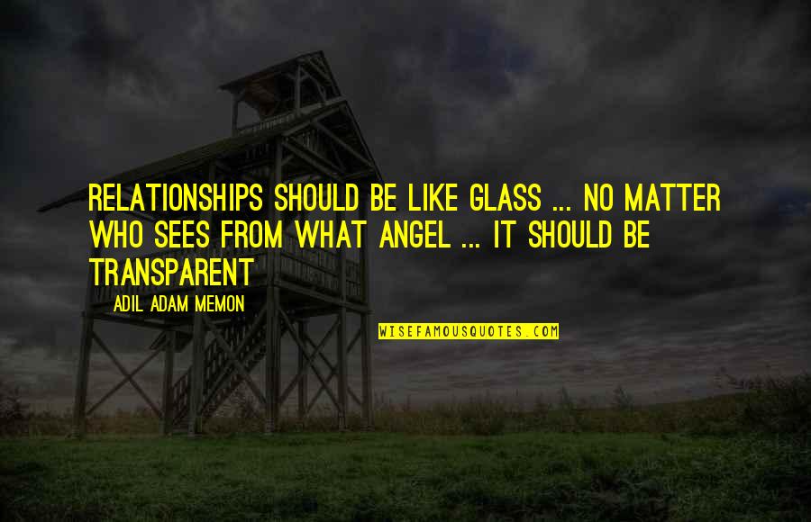 Express Freely Quotes By Adil Adam Memon: Relationships should be like glass ... No matter