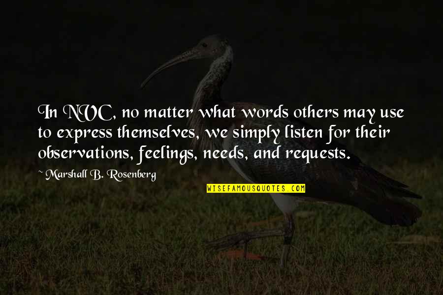 Express Quotes By Marshall B. Rosenberg: In NVC, no matter what words others may
