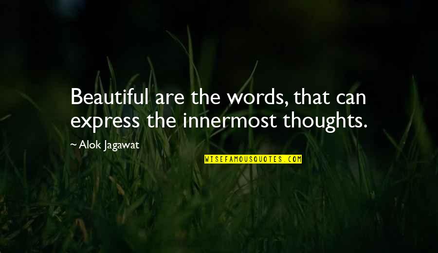 Express Thoughts Quotes By Alok Jagawat: Beautiful are the words, that can express the