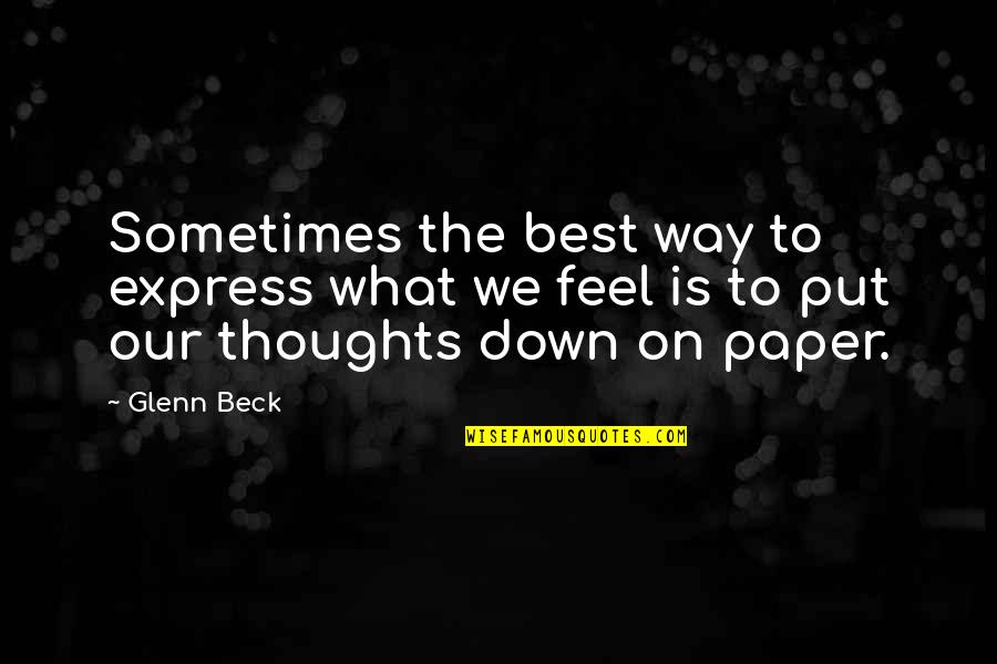 Express Thoughts Quotes By Glenn Beck: Sometimes the best way to express what we