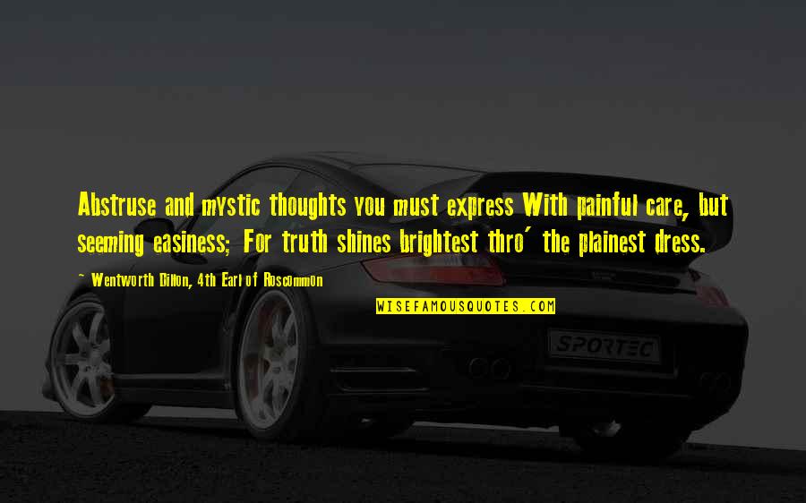 Express Thoughts Quotes By Wentworth Dillon, 4th Earl Of Roscommon: Abstruse and mystic thoughts you must express With