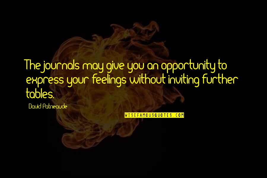 Express Your Feelings Quotes By David Patneaude: The journals may give you an opportunity to