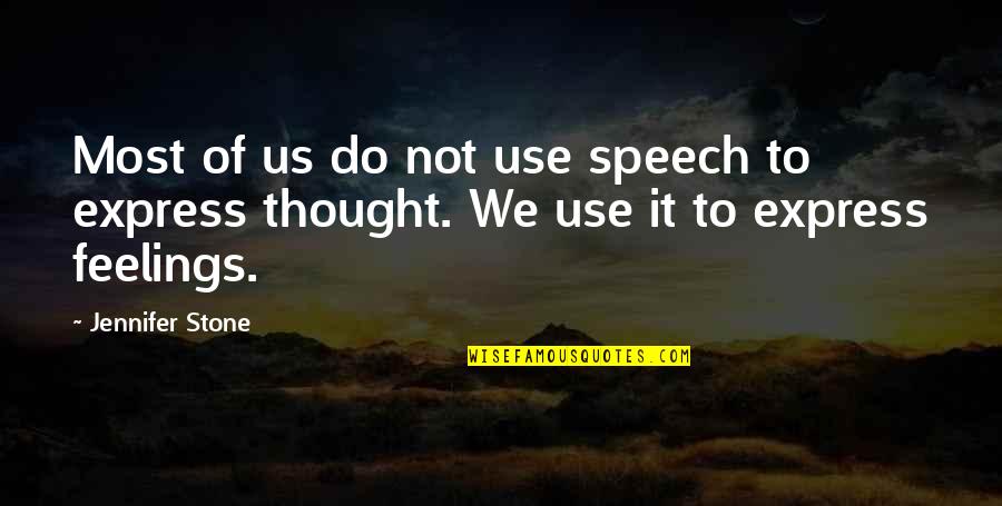 Express Your Feelings Quotes By Jennifer Stone: Most of us do not use speech to