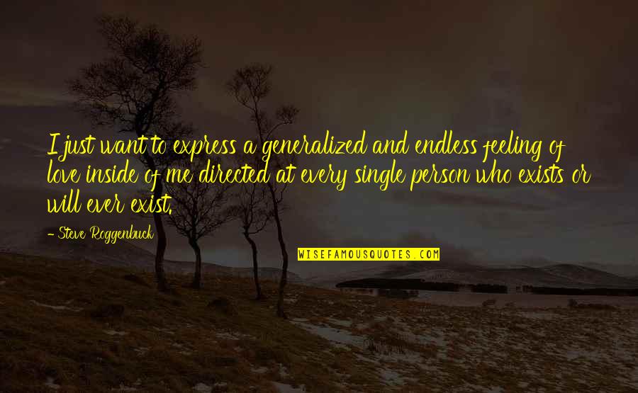 Express Your Feelings Quotes By Steve Roggenbuck: I just want to express a generalized and Express Your Feelings Quotes By Steve Roggenbuck: I just want to express a generalized and