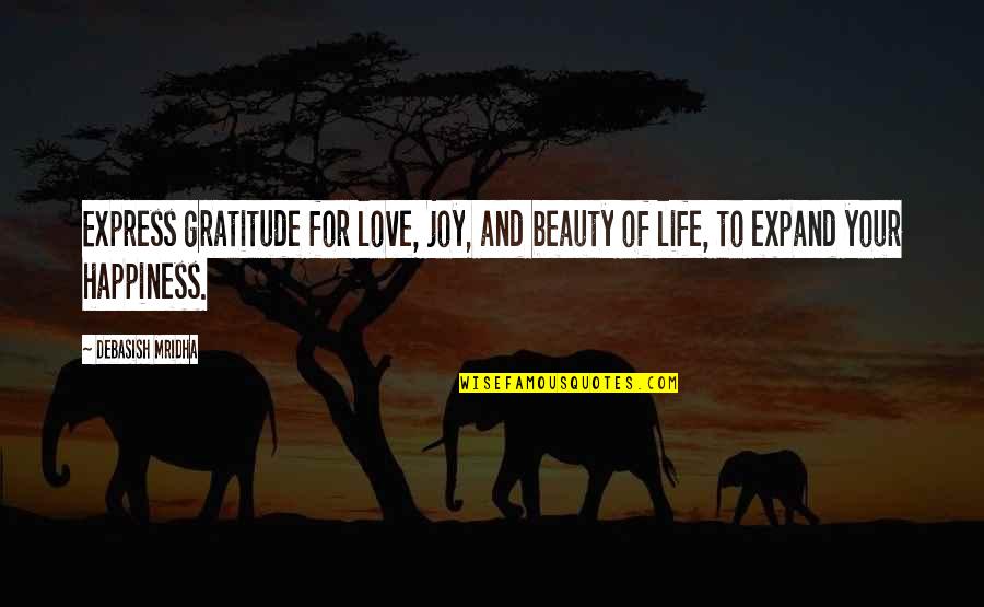 Express Your Love Quotes By Debasish Mridha: Express gratitude for love, joy, and beauty of