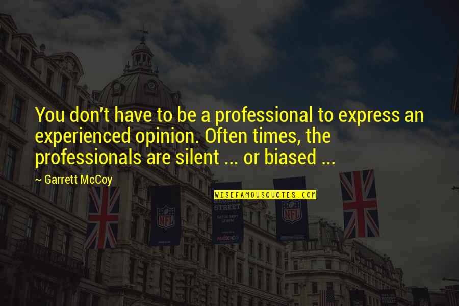 Express Your Opinion Quotes By Garrett McCoy: You don't have to be a professional to