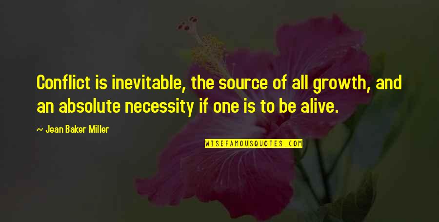 Express Your Opinion Quotes By Jean Baker Miller: Conflict is inevitable, the source of all growth, Express Your Opinion Quotes By Jean Baker Miller: Conflict is inevitable, the source of all growth,
