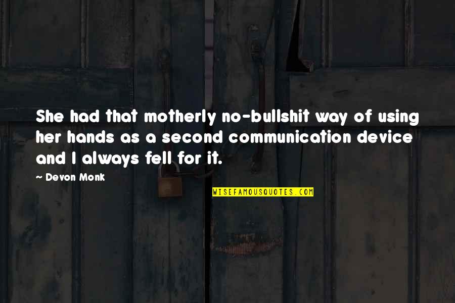 Express Yourself Memorable Quotes By Devon Monk: She had that motherly no-bullshit way of using Express Yourself Memorable Quotes By Devon Monk: She had that motherly no-bullshit way of using