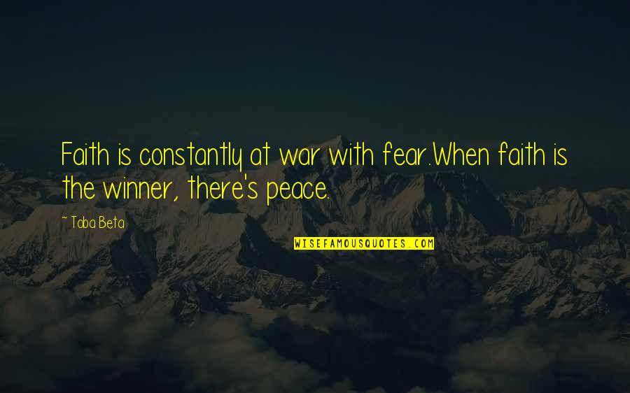 Expressao Quotes By Toba Beta: Faith is constantly at war with fear.When faith