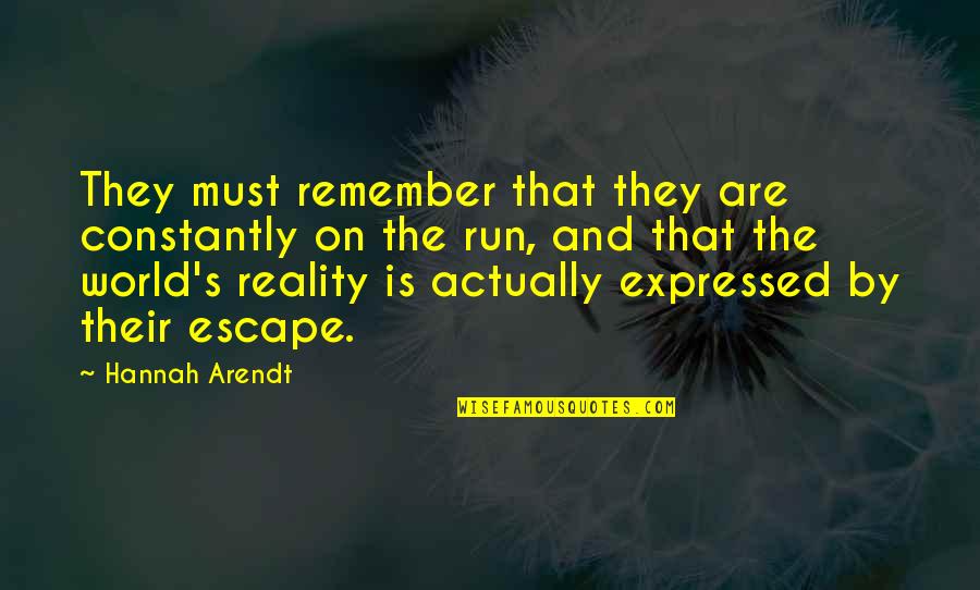 Expressed By Quotes By Hannah Arendt: They must remember that they are constantly on Expressed By Quotes By Hannah Arendt: They must remember that they are constantly on