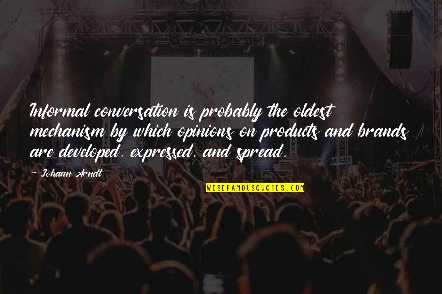 Expressed By Quotes By Johann Arndt: Informal conversation is probably the oldest mechanism by Expressed By Quotes By Johann Arndt: Informal conversation is probably the oldest mechanism by