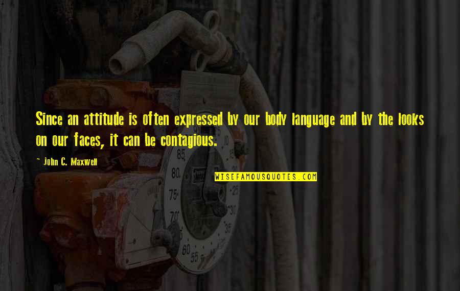 Expressed By Quotes By John C. Maxwell: Since an attitude is often expressed by our Expressed By Quotes By John C. Maxwell: Since an attitude is often expressed by our