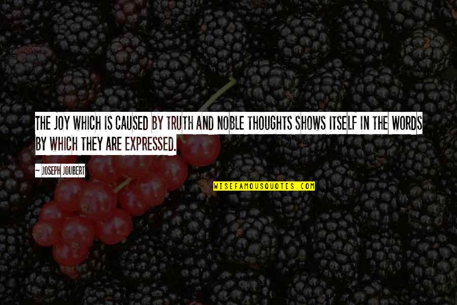 Expressed By Quotes By Joseph Joubert: The joy which is caused by truth and Expressed By Quotes By Joseph Joubert: The joy which is caused by truth and