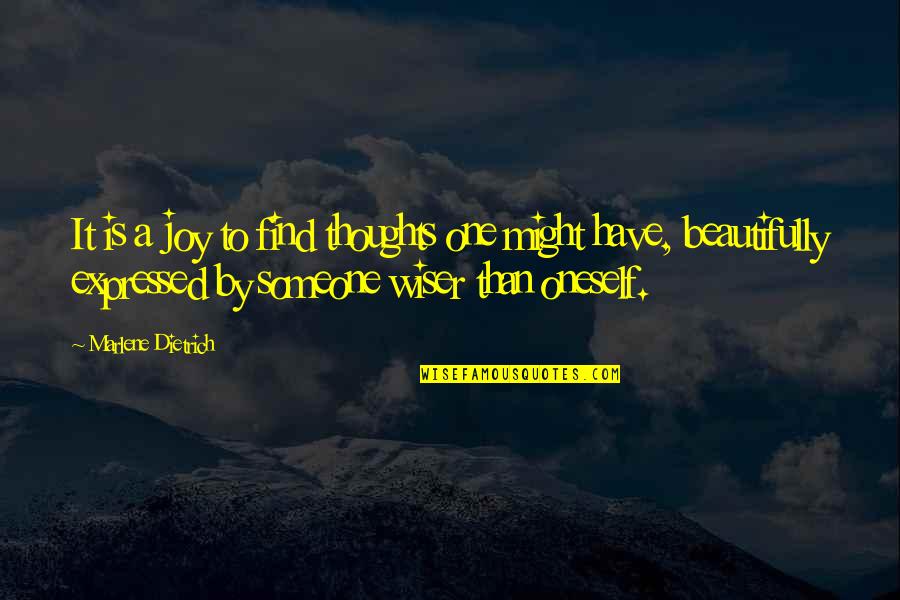Expressed By Quotes By Marlene Dietrich: It is a joy to find thoughts one Expressed By Quotes By Marlene Dietrich: It is a joy to find thoughts one