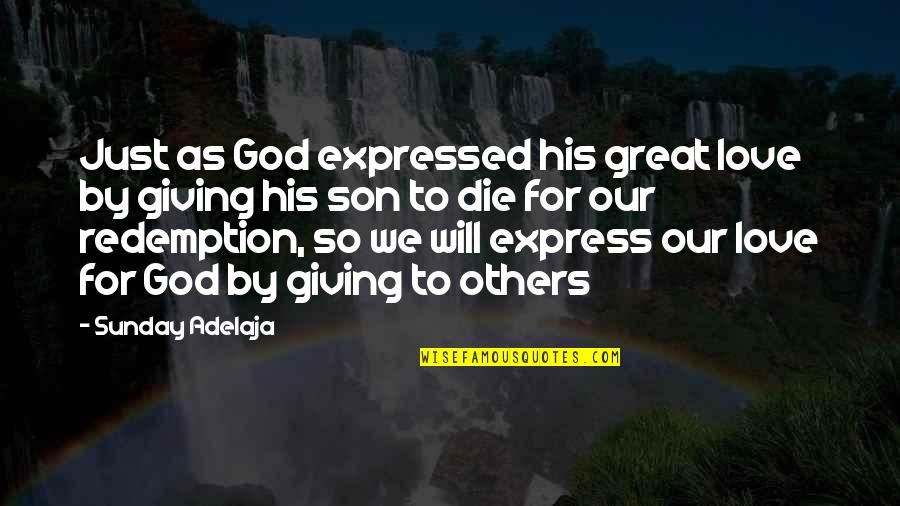 Expressed By Quotes By Sunday Adelaja: Just as God expressed his great love by Expressed By Quotes By Sunday Adelaja: Just as God expressed his great love by