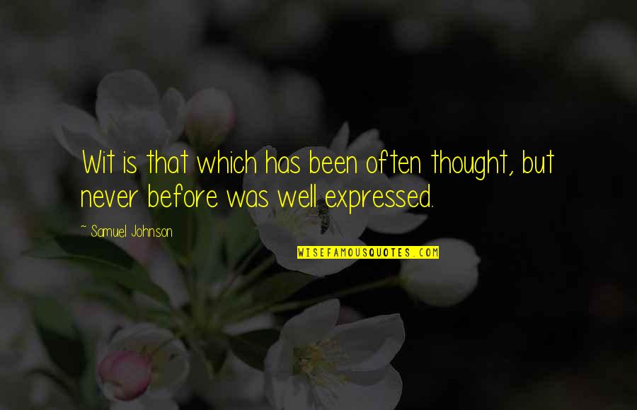 Expresser Tool Quotes By Samuel Johnson: Wit is that which has been often thought,