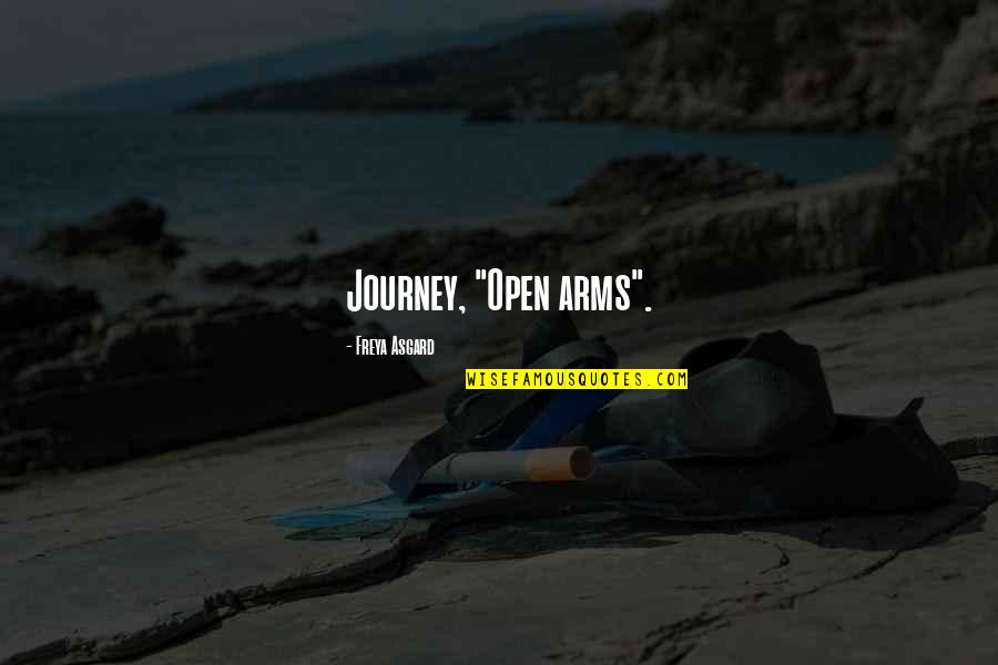 Expresses In Words Quotes By Freya Asgard: Journey, "Open arms".