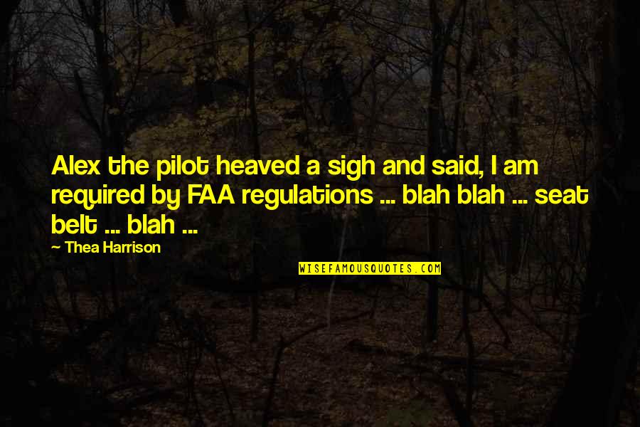 Expresses In Words Quotes By Thea Harrison: Alex the pilot heaved a sigh and said,