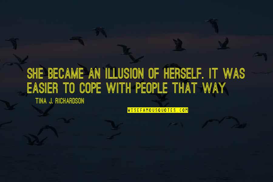 Expressible Galactorrhea Quotes By Tina J. Richardson: She became an illusion of herself. It was Expressible Galactorrhea Quotes By Tina J. Richardson: She became an illusion of herself. It was