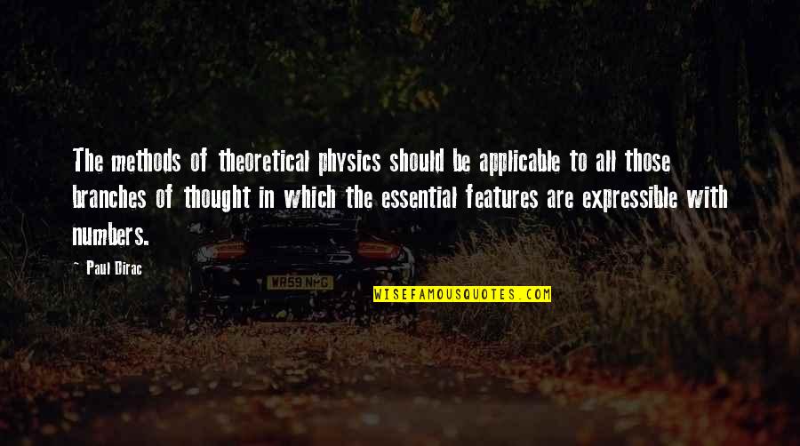 Expressible Quotes By Paul Dirac: The methods of theoretical physics should be applicable