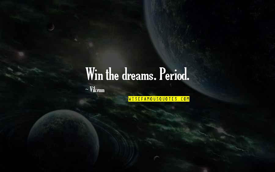 Expressible Quotes By Vikrmn: Win the dreams. Period.