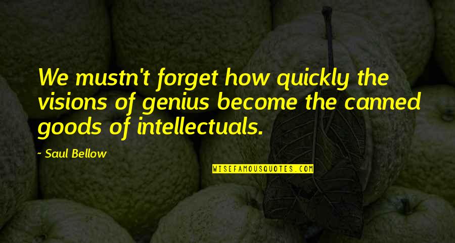 Expressible Suffix Quotes By Saul Bellow: We mustn't forget how quickly the visions of Expressible Suffix Quotes By Saul Bellow: We mustn't forget how quickly the visions of