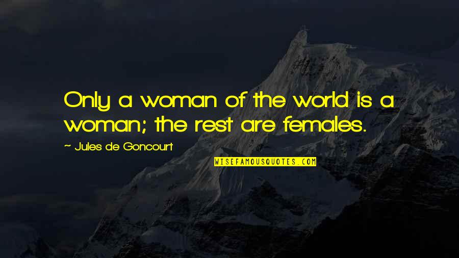 Expressin Quotes By Jules De Goncourt: Only a woman of the world is a