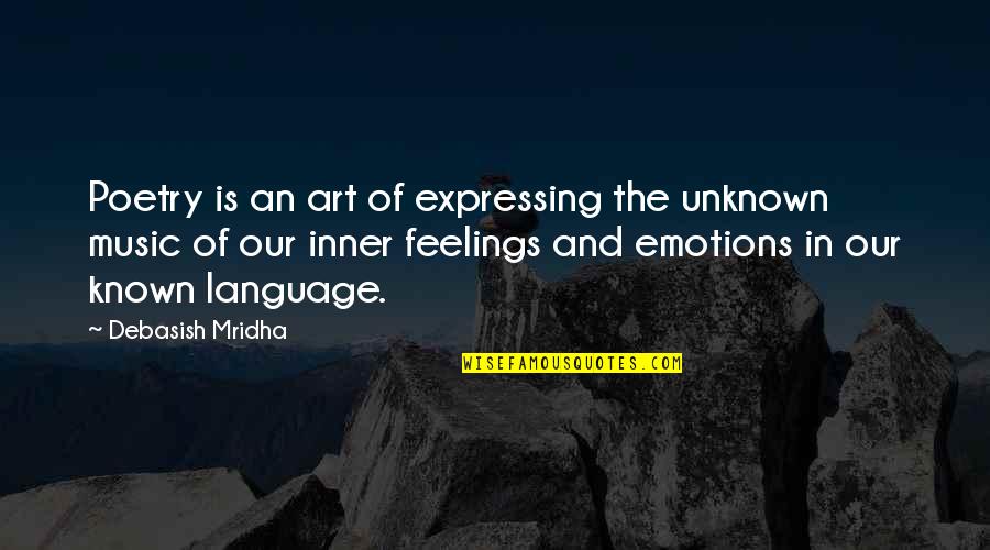 Expressing Emotions Quotes By Debasish Mridha: Poetry is an art of expressing the unknown