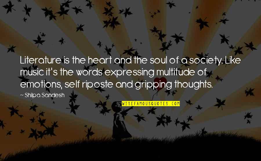 Expressing Emotions Quotes By Shilpa Sandesh: Literature is the heart and the soul of