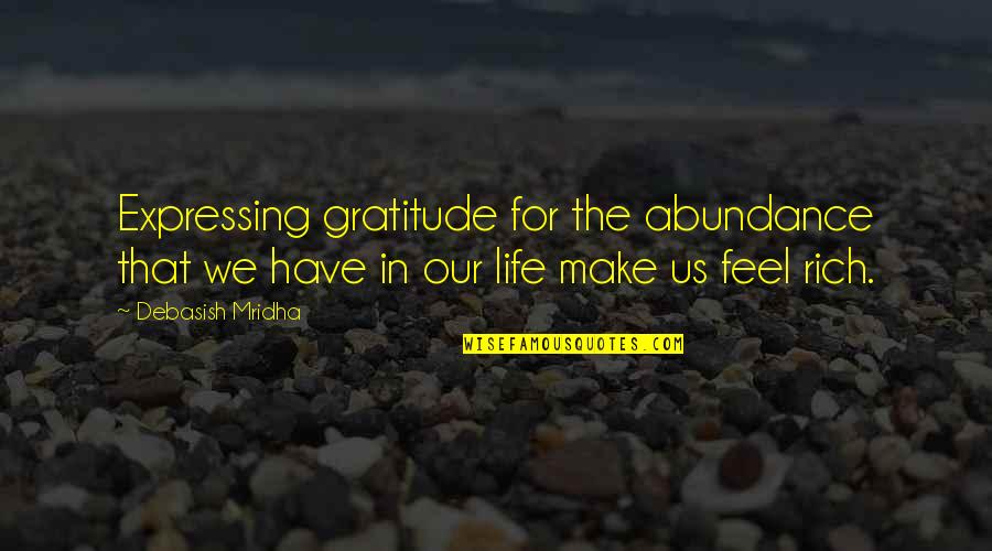 Expressing Gratitude Quotes By Debasish Mridha: Expressing gratitude for the abundance that we have