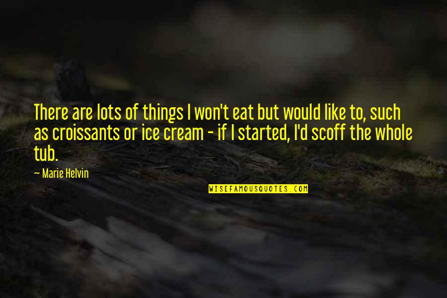 Expressing Ideas Quotes By Marie Helvin: There are lots of things I won't eat