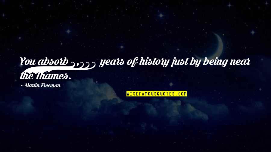 Expressing Love Is Important Quotes By Martin Freeman: You absorb 2,000 years of history just by