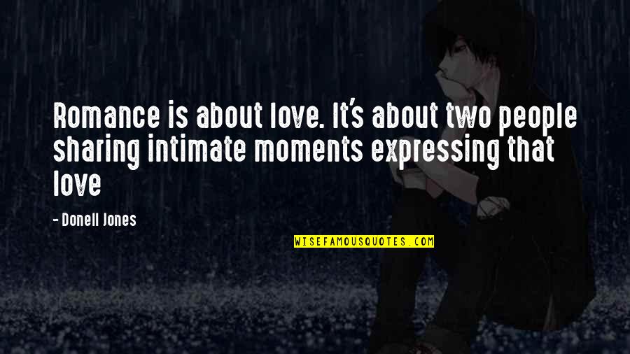 Expressing Quotes By Donell Jones: Romance is about love. It's about two people