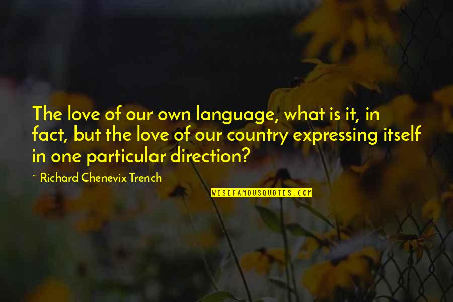 Expressing Quotes By Richard Chenevix Trench: The love of our own language, what is