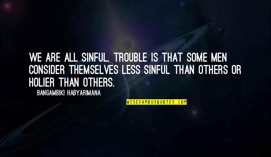 Expressing Quotes Quotes By Bangambiki Habyarimana: We are all sinful. Trouble is that some