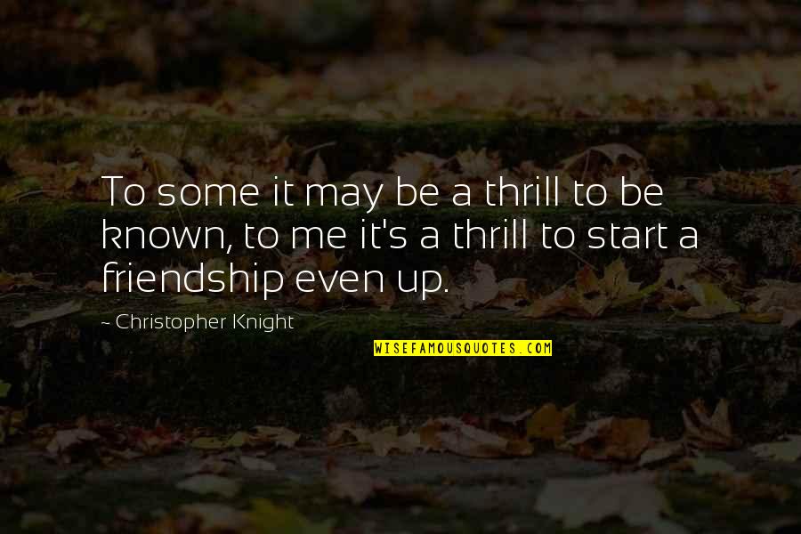 Expressing Quotes Quotes By Christopher Knight: To some it may be a thrill to