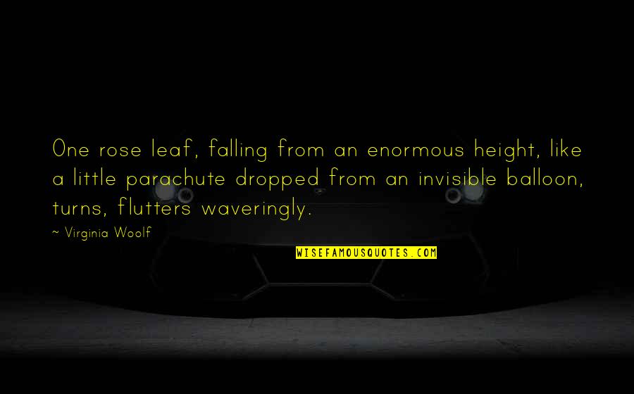 Expressing Through Art Quotes By Virginia Woolf: One rose leaf, falling from an enormous height,