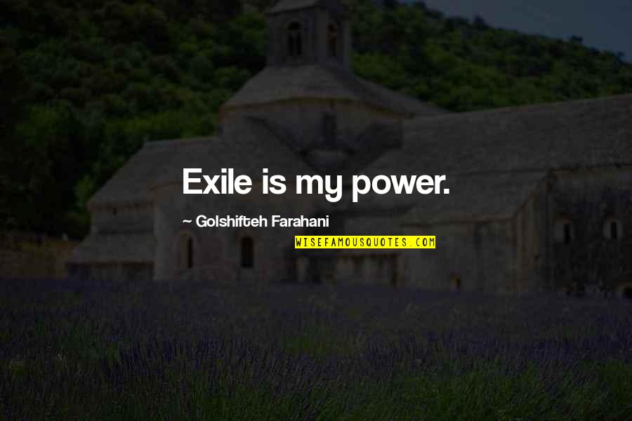 Expressing Your Anger Quotes By Golshifteh Farahani: Exile is my power.
