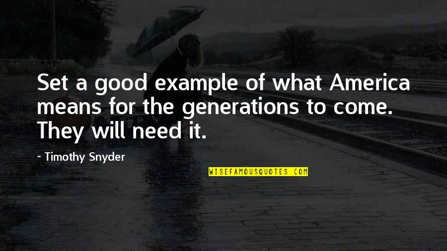 Expressing Your Feelings Through Music Quotes By Timothy Snyder: Set a good example of what America means