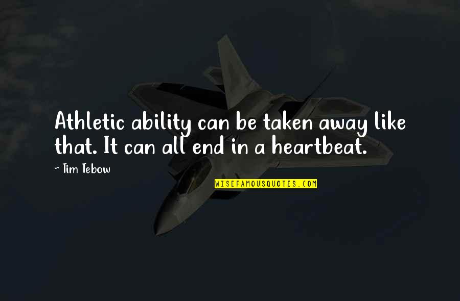 Expressing Your Love For Him Quotes By Tim Tebow: Athletic ability can be taken away like that.