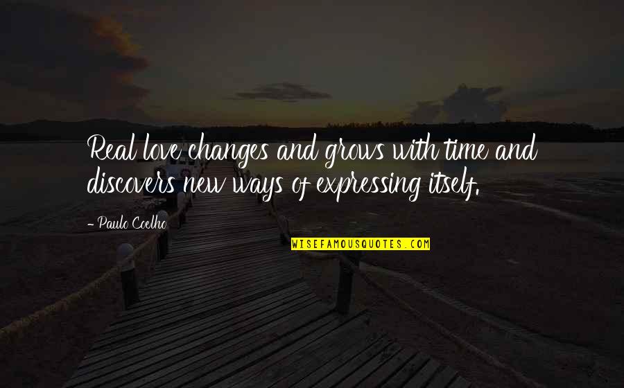 Expressing Your Love Quotes By Paulo Coelho: Real love changes and grows with time and