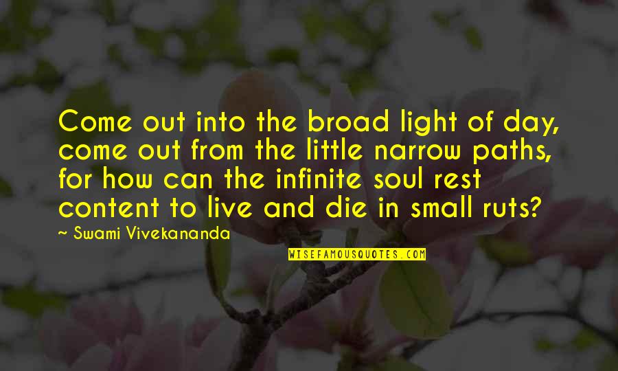 Expressing Your Love To Someone Quotes By Swami Vivekananda: Come out into the broad light of day, Expressing Your Love To Someone Quotes By Swami Vivekananda: Come out into the broad light of day,