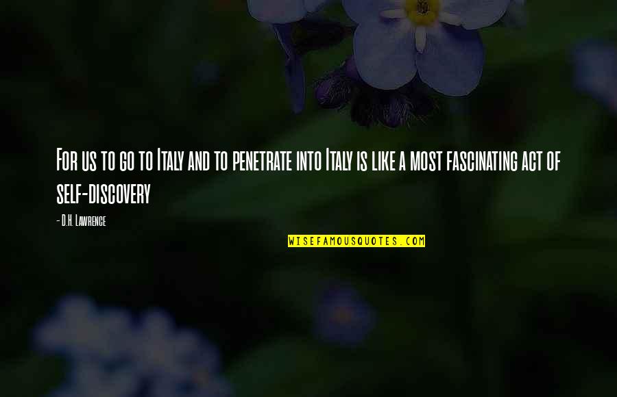 Expressing Your True Feelings Quotes By D.H. Lawrence: For us to go to Italy and to