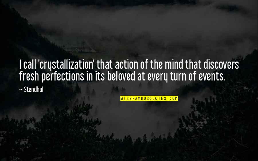 Expressing Yourself Through Writing Quotes By Stendhal: I call 'crystallization' that action of the mind