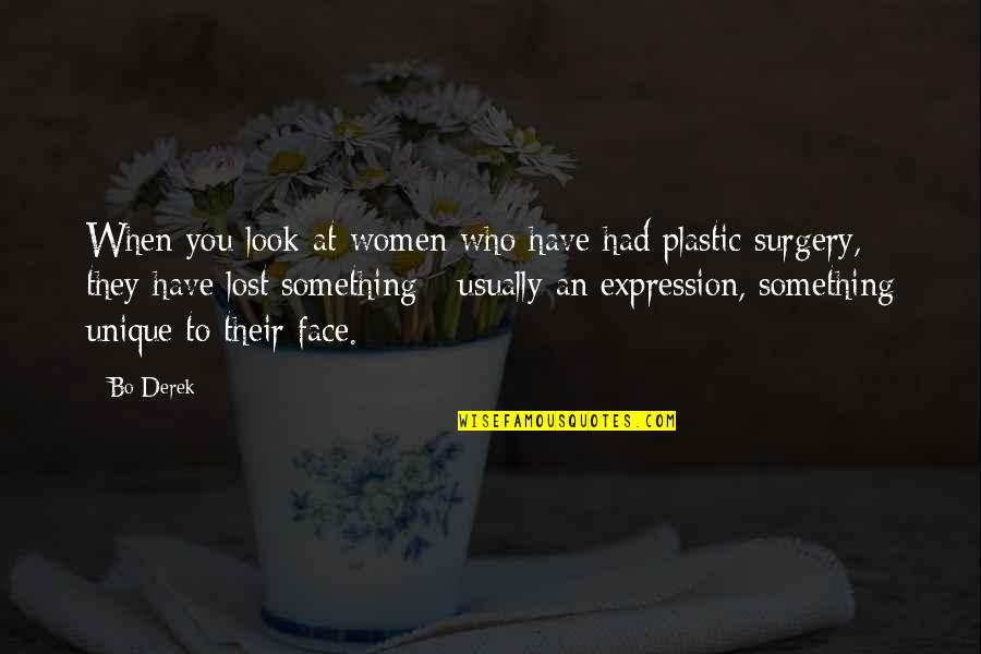 Expression Face Quotes By Bo Derek: When you look at women who have had