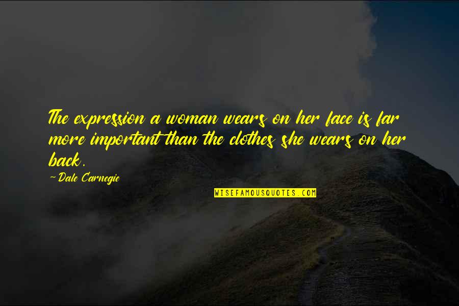 Expression Face Quotes By Dale Carnegie: The expression a woman wears on her face